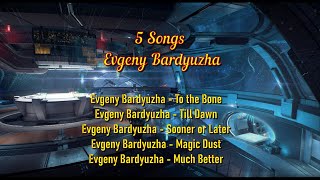 5 Songs Evgeny Bardyuzha evgenybardyuzha electronic electronicmusic partymusic music [upl. by Acirre583]