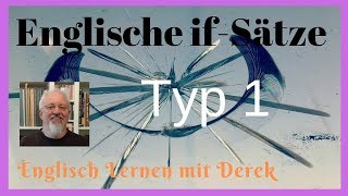 if sätze Typ 1  First Conditional  Erklärung mit Beispielen  Englisch Lernen mit Derek [upl. by Adnovahs]