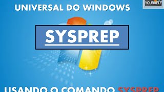 Criando a sua imagem universal do Windows  FUNÇÃO SYSPREP [upl. by Zetrom180]