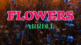 Arrdee  Flowers Lyrics Say My Name [upl. by Bryanty456]