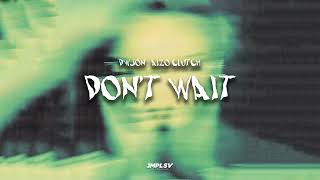 Dwson  Dont Wait Audio feat Aizo Clutch [upl. by Allicserp730]