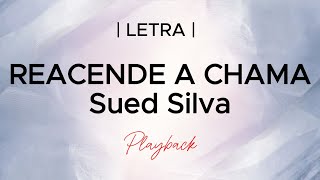 REACENDE A CHAMA  Sued Silva  Playback Legendado [upl. by Enelaj]