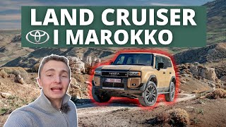 TAGER TIL MAROKKO FOR AT PRØVE DEN NYE TOYOTA LAND CRUISER [upl. by Bohun]