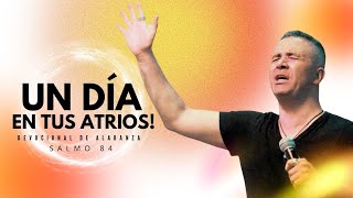 Devocional de Alabanza Un día en tus Atrios Salmo 84 [upl. by Ardnaxila]