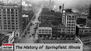 The History of Springfield  Sangamon County  Illinois [upl. by Halland849]