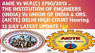 IEI AMIE Vs UNION OF INDIA amp ORS AICTE DELHI HIGH COURT Hearing 12 JULY LATEST UPDATE 🤔 [upl. by Safko]