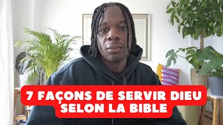 7 façons de servir Dieu selon la Bible [upl. by Lampert]