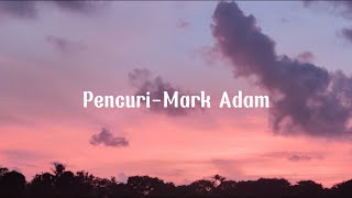 PencuriMark AdamLirik [upl. by Yralih]