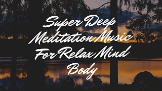 Super Deep Meditation Music For Relax Mind Body  Mind Refresh  Universe The New Beginning [upl. by Irrol549]