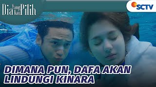 Dimana Pun Dafa Akan Lindungi Kinara  Dia Yang Kau Pilih  Episode 31 [upl. by Penn814]