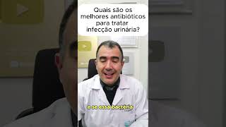 Quais são os melhores antibióticos para tratar infecção urinária [upl. by Antonius718]