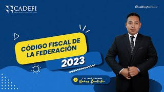 CÓDIGO FISCAL DE LA FEDERACIÓN 2023 [upl. by Binnie]