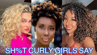 SHT CURLY GIRLS SAY [upl. by Mloclam]