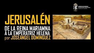 JERUSALEN De la reina Mariamne a la emperatriz Helena una historia fascinante Joseángel Domínguez [upl. by Alul445]