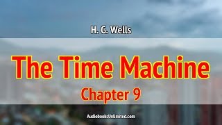 The Time Machine Audiobook Chapter 9 [upl. by Grosmark307]