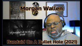 Cant Nobody Fill In This Heart  Morgan Wallen  Bandaid On A Bullet Hole 2021 1st Time Reaction [upl. by Ahsirhcal]