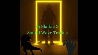 Sound Wave Track 20 DJ Blaikie X [upl. by Nydroj758]