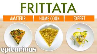 4 Levels of Frittata Amateur to Food Scientist  Epicurious [upl. by Zitvaa848]