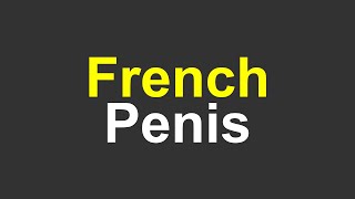 Pronounce Penis in French Language 2024 [upl. by Hareema]