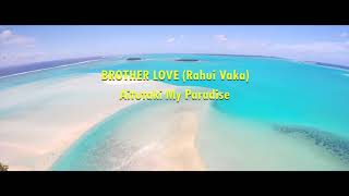 BROTHER LOVE Rahui Vaka  Aitutaki My Paradise  COOK ISLANDS MUSIC [upl. by Trueblood]