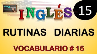 VOCABULARIO 15 Rutinas Diarias  DAILY ROUTINES  Curso de Ingles [upl. by Anire7]