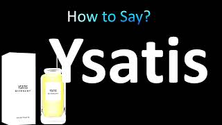 How to Pronounce YSATIS Givenchy correctly [upl. by Alexia600]