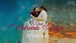 AX Dain  CHERVENA ROZA🌹  ЧЕРВЕНА РОЗА  🔱 Dj Djoko Remix 🔱 [upl. by Meilen]