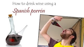 How to drink wine using a traditional Spanish porrón  Cultural Relay Project 1 [upl. by Rahsab]