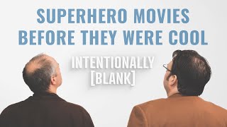 Superhero Movies Before They Were Cool — Ep 129 of Intentionally Blank [upl. by Shana]