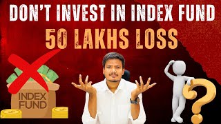 DONT INVEST ONLY IN INDEX FUND  50 Lakhs Loss  What to do  Investment Works  TAMIL [upl. by Enomys308]