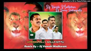 MARREDPALLY GOLLA KITTU ANNA SONG MIX BY DJ VAMSHI MRDM DJ BUNNY BALAMPALLY [upl. by Ban]