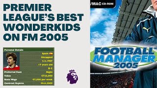 Who Were The Premier Leagues Best quotWonderkidsquot on FM 2005 [upl. by Hiltner]