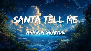 Ariana Grande  Santa Tell Me Lyrics [upl. by Eanaj]