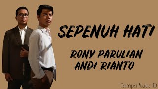 Rony Parulian Andi Rianto  Sepenuh Hati Lirik Lagu  Bukan matahari bila tak menyinari [upl. by Eikcir]