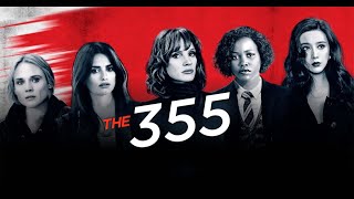 The 355 Movie 2022  Jessica Chastain Penelope Cruz Diane Kruger Lupita  The 355 Movie Review [upl. by Haeel]