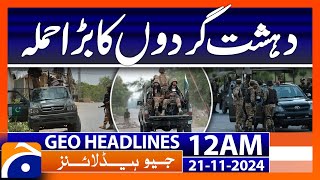 A major terrorist attack  Geo News 12 AM Headlines 21 Nov 2024 [upl. by Rma710]