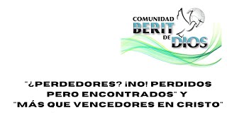 quot¿PERDEDORES ¡NO PERDIDOS PERO ENCONTRADOSquot Y quotMÁS QUE VENCEDORES EN CRISTOquot 08112024 [upl. by Elam]