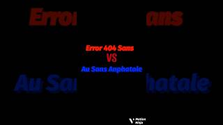 Error 404 Sans VS Au Sans Anphatale motion ninja [upl. by Adnilak]