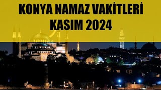 Konya Namaz Vakitleri  KASIM 2024 [upl. by Assyl]