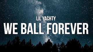 Lil Yachty  We Ball Forever Lyrics [upl. by Torbert963]