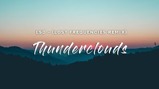 LSD  Thunderclouds Lyrics Lost Frequencies Remix [upl. by Ambrosine647]