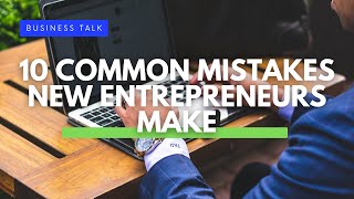 10 Common Mistakes New Entrepreneurs Make [upl. by Carley]