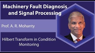 Lecture 20  Hilbert Transform in Condition Monitoring [upl. by Bowman]