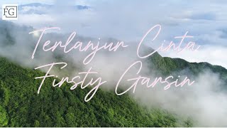 Terlanjur Cinta  Firsty Garsin [upl. by Odlonra]