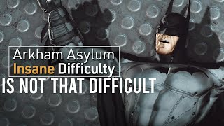 Arkham Asylums Insane Difficulty Mod Isnt That Hard [upl. by Ripley983]