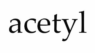 How to Pronounce acetyl [upl. by Neyugn]