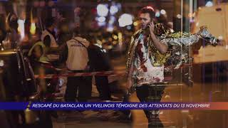 Yvelines  Rescapé du Bataclan un Yvelinois témoigne des attentats du 13 novembre [upl. by Ninnetta]