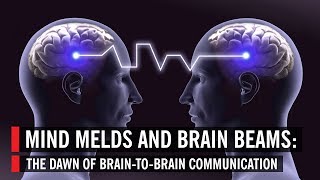 Mind Melds and Brain Beams The Dawn of BraintoBrain Communication [upl. by Levana398]