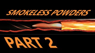 Smokeless Powders  Part II [upl. by Nedyarb]