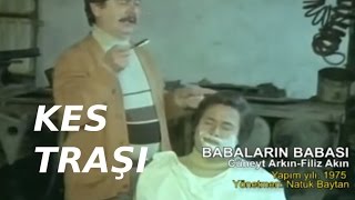 Cüneyt Arkın Kes Traşı  Babaların Babası Türk Filmi [upl. by Silverts176]